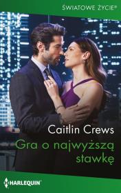 Światowe Życie 2 Gra o najwyższą stawkę. Autor: Crews Caitlin. Dadada.pl Okładka książki Światowe Życie 2 Gra o najwyższą stawkę