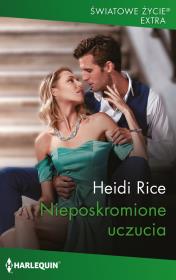 Światowe Życie Ekstra 18/Nieposkromione uczucia. Autor: Rice Heidi. Dadada.pl Okładka książki Światowe Życie Ekstra 18/Nieposkromione uczucia