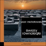Światy równoległe. Autor: Michałowski Piotr. Dadada.pl Okładka książki Światy równoległe