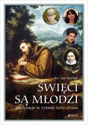 Święci są młodzi. Medytacje w rytmie lectio divina. Autor: ks.Jan Kochel. Dadada.pl Okładka książki Święci są młodzi. Medytacje w rytmie lectio divina
