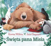 Święta pana Misia. Autor: Karma Wilson, Jane Chapman. Dadada.pl Okładka książki Święta pana Misia
