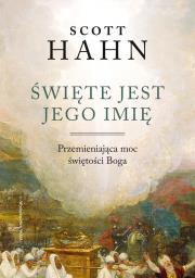 Święte jest Jego imię. Autor: Hahn Scott. Dadada.pl Okładka książki Święte jest Jego imię