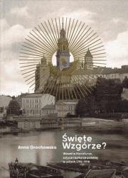 Święte Wzgórze? Wawel w literaturze, sztuce.... Autor: Anna Grochowska. Dadada.pl Okładka książki Święte Wzgórze? Wawel w literaturze, sztuce...