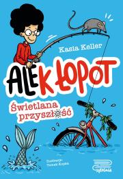 Świetlana przyszłość. Ale(k) Łopot. Tom 1. Autor: Kasia Keller. Dadada.pl Okładka książki Świetlana przyszłość. Ale(k) Łopot. Tom 1