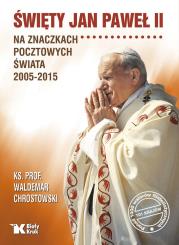 Okładka książki Święty Jan Paweł II na znaczkach pocztowych świata 2005-2015 - uszkodzone