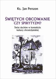 Okładka książki Świętych obcowanie czyli spirytyzm?