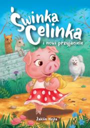 Świnka Celinka i nowi przyjaciele. Autor: Żaklin Hejła. Dadada.pl Okładka książki Świnka Celinka i nowi przyjaciele