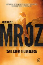 Świt który nie nadejdzie wyd. kieszonkowe. Autor: Remigiusz Mróz. Dadada.pl Okładka książki Świt który nie nadejdzie wyd. kieszonkowe