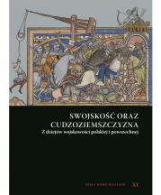 Swojskość oraz cudzoziemszczyzna. Z dziejów wojskowości polskiej i powszechnej. Autor: red. Andrzej Niewiński. Dadada.pl Okładka książki Swojskość oraz cudzoziemszczyzna. Z dziejów wojskowości polskiej i powszechnej