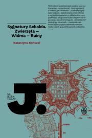 Sygnatury Sebalda. Autor: Kończal Katarzyna. Dadada.pl Okładka książki Sygnatury Sebalda