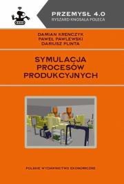 Symulacja procesów produkcyjnych. Autor: Krenczyk Damian, Pawlewski Paweł, Plinta Dariusz. Dadada.pl Okładka książki Symulacja procesów produkcyjnych