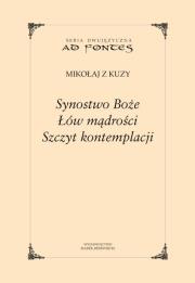 Synostwo Boże. Łów mądrości. Szczyt kontemplacji. Autor: Mikołaj z Kuzy . Dadada.pl Okładka książki Synostwo Boże. Łów mądrości. Szczyt kontemplacji