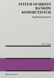 System ochrony banków komercyjnych. Zagadnienia prawne. Autor: Wajda Paweł. Dadada.pl Okładka książki System ochrony banków komercyjnych. Zagadnienia prawne