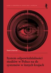 System odpowiedzialności mediów w Polsce na tle systemów w innych krajach. Autor: Urbaniak Paweł. Dadada.pl Okładka książki System odpowiedzialności mediów w Polsce na tle systemów w innych krajach