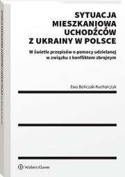 Sytuacja mieszkaniowa uchodźców z Ukrainy w Polsce. Autor: Bończak-Kucharczyk Ewa. Dadada.pl Okładka książki Sytuacja mieszkaniowa uchodźców z Ukrainy w Polsce