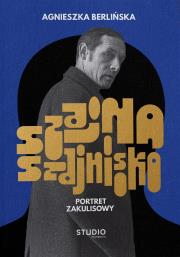 Okładka książki Szajna, szajnisko. Portret zakulisowy