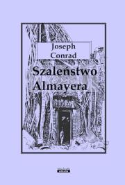 Szaleństwo Almayera. Autor: Joseph Conrad. Dadada.pl Okładka książki Szaleństwo Almayera