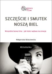 Szczęście i smutek noszą biel. Autor: Bulaszewska Małgorzata. Dadada.pl Okładka książki Szczęście i smutek noszą biel