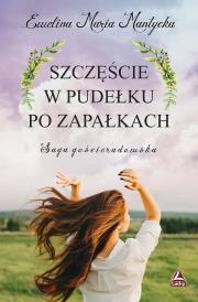 Szczęście w pudełku po zapałkach. Autor: Mantycka  Ewelina Maria. Dadada.pl Okładka książki Szczęście w pudełku po zapałkach