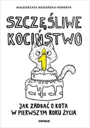 Szczęśliwe kociństwo. Jak zadbać o kota w pierwszym roku życia. Autor: Małgorzata Biegańska-Hendryk. Dadada.pl Okładka książki Szczęśliwe kociństwo. Jak zadbać o kota w pierwszym roku życia