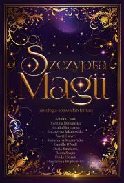 Szczypta magii. Autor: Czoik Sandra, Ewelina Domańska, Natalia Hermansa, Anett Lievre, Muszyńska Katarzyna, O'Naill Camille, Sagan Beata. Dadada.pl Okładka książki Szczypta magii