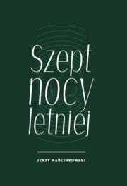 Szept nocy letniej. Autor: Marcinkowski Jerzy. Dadada.pl Okładka książki Szept nocy letniej