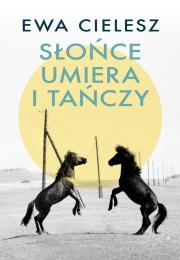 Szepty stepowe. Słońce umiera i tańczy. Tom 2. Autor: Cielesz Ewa. Dadada.pl Okładka książki Szepty stepowe. Słońce umiera i tańczy. Tom 2