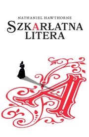 Szkarłatna litera. Autor: Hawthorne Nathaniel. Dadada.pl Okładka książki Szkarłatna litera