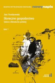 Szkice o literaturze.. T.1 Słoneczne gospodarstwo. Autor: Jan Tomkowski. Dadada.pl Okładka książki Szkice o literaturze.. T.1 Słoneczne gospodarstwo