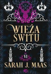 Szklany tron T.6 Wieża świtu. Autor: Sarah J. Maas. Dadada.pl Okładka książki Szklany tron T.6 Wieża świtu