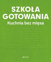 Okładka książki Szkoła gotowania. Kuchnia bez mięsa