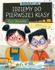 Szkoła i ja. Idziemy do pierwszej klasy. Autor: Borowska Ewa, Natalia Jabłońska. Dadada.pl Okładka książki Szkoła i ja. Idziemy do pierwszej klasy