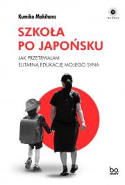 Szkoła po japońsku. Autor: Kumiko Makihara, Joanna Gilewicz. Dadada.pl Okładka książki Szkoła po japońsku
