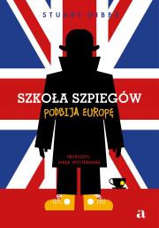 Szkoła szpiegów podbija Europę. Autor: Gibbs Stuart. Dadada.pl Okładka książki Szkoła szpiegów podbija Europę