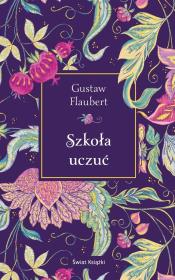 Szkoła uczuć (edycja kolekcjonerska). Autor: Gustaw Flaubert. Dadada.pl Okładka książki Szkoła uczuć (edycja kolekcjonerska)