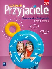 Okładka książki SZKOLNI PRZYJACIELE MATEMATYKA PODRĘCZNIK KLASA 3 CZĘŚĆ 1 EDUKACJA WCZESNOSZKOLNA  171972