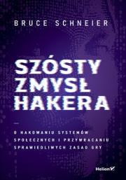 Okładka książki Szósty zmysł hakera. O hakowaniu systemów społecznych i przywracaniu sprawiedliwych zasad gry