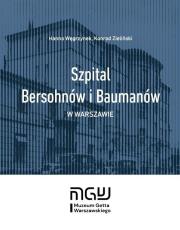 Szpital Bersohnów i Baumanów w Warszawie. Autor: Hanna Węgrzynek, Zieliński Konrad. Dadada.pl Okładka książki Szpital Bersohnów i Baumanów w Warszawie