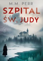 Szpital św. Judy. Autor: M.M. Perr. Dadada.pl Okładka książki Szpital św. Judy