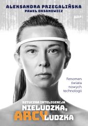 Okładka książki Sztuczna inteligencja. Nieludzka, arcyludzka w.2