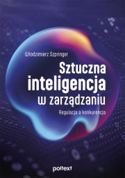 Sztuczna inteligencja w zarządzaniu. Autor: Włodzimierz Szpringer. Dadada.pl Okładka książki Sztuczna inteligencja w zarządzaniu