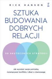 Sztuka budowania dobrych relacji. Autor: Rick Hanson. Dadada.pl Okładka książki Sztuka budowania dobrych relacji