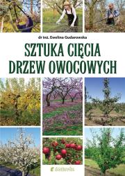 Sztuka cięcia drzew owocowych. Autor: Gudarowska Ewelina. Dadada.pl Okładka książki Sztuka cięcia drzew owocowych