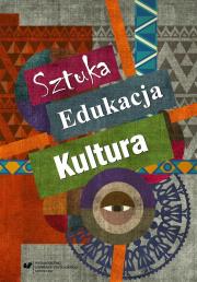 Sztuka edukacja kultura. Autor: red. Ewa Linkiewicz, Szuścik Urszula. Dadada.pl Okładka książki Sztuka edukacja kultura
