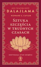 Sztuka szczęścia w trudnych czasach. Autor: Jego Świątobliwość Dalajlama, Howard C. Cutler. Dadada.pl Okładka książki Sztuka szczęścia w trudnych czasach