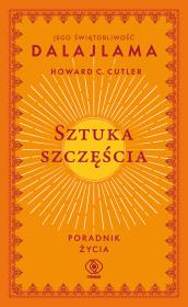 Sztuka szczęścia. Autor: Jego Świątobliwość Dalajlama, Howard C. Cutler. Dadada.pl Okładka książki Sztuka szczęścia