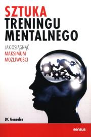 Okładka książki Sztuka treningu mentalnego. Jak osiągnąć...