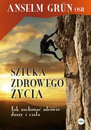 Sztuka zdrowego życia. Jak zachować zdrowie duszy i ciała. Autor: Anselm Grün. Dadada.pl Okładka książki Sztuka zdrowego życia. Jak zachować zdrowie duszy i ciała