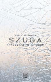 Szuga. Krajobraz po imperium. Autor: Morawiecki Jędrzej. Dadada.pl Okładka książki Szuga. Krajobraz po imperium