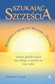 Szukając szczęścia. Wędrówka z mędrcami Wschodu i Zachodu. Autor: Lenoir Frederic. Dadada.pl Okładka książki Szukając szczęścia. Wędrówka z mędrcami Wschodu i Zachodu